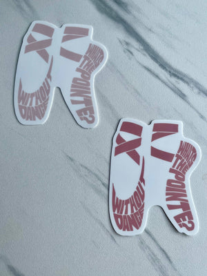 Without Dance, What’s the Pointe Sticker