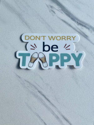 Don't Worry, Be Tappy V2 Dance Sticker, 3" x 1.6"