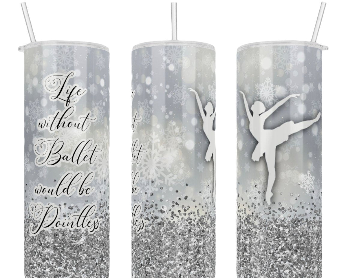Life Without Ballet Would Be Pointless 20 oz Tumbler - Fanci Footworks